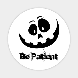 Be patient Magnet